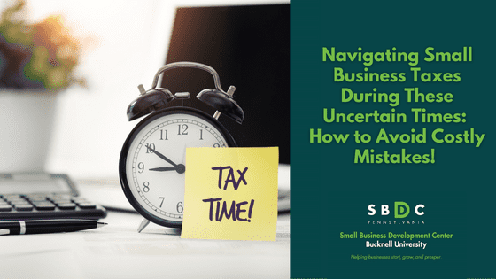 Navigating Personal and Small Business Taxes During These Uncertain Times!