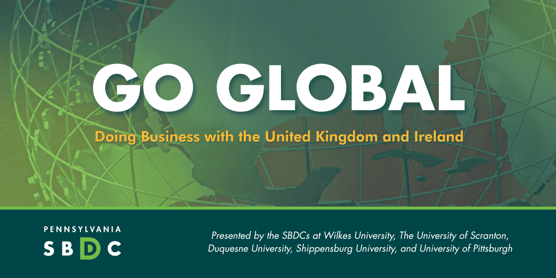 Go Global: Doing Business with the United Kingdom and Ireland Go Global: Doing Business with the United Kingdom and Ireland
