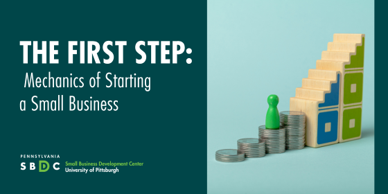First Step: Mechanics of Starting a Small Business